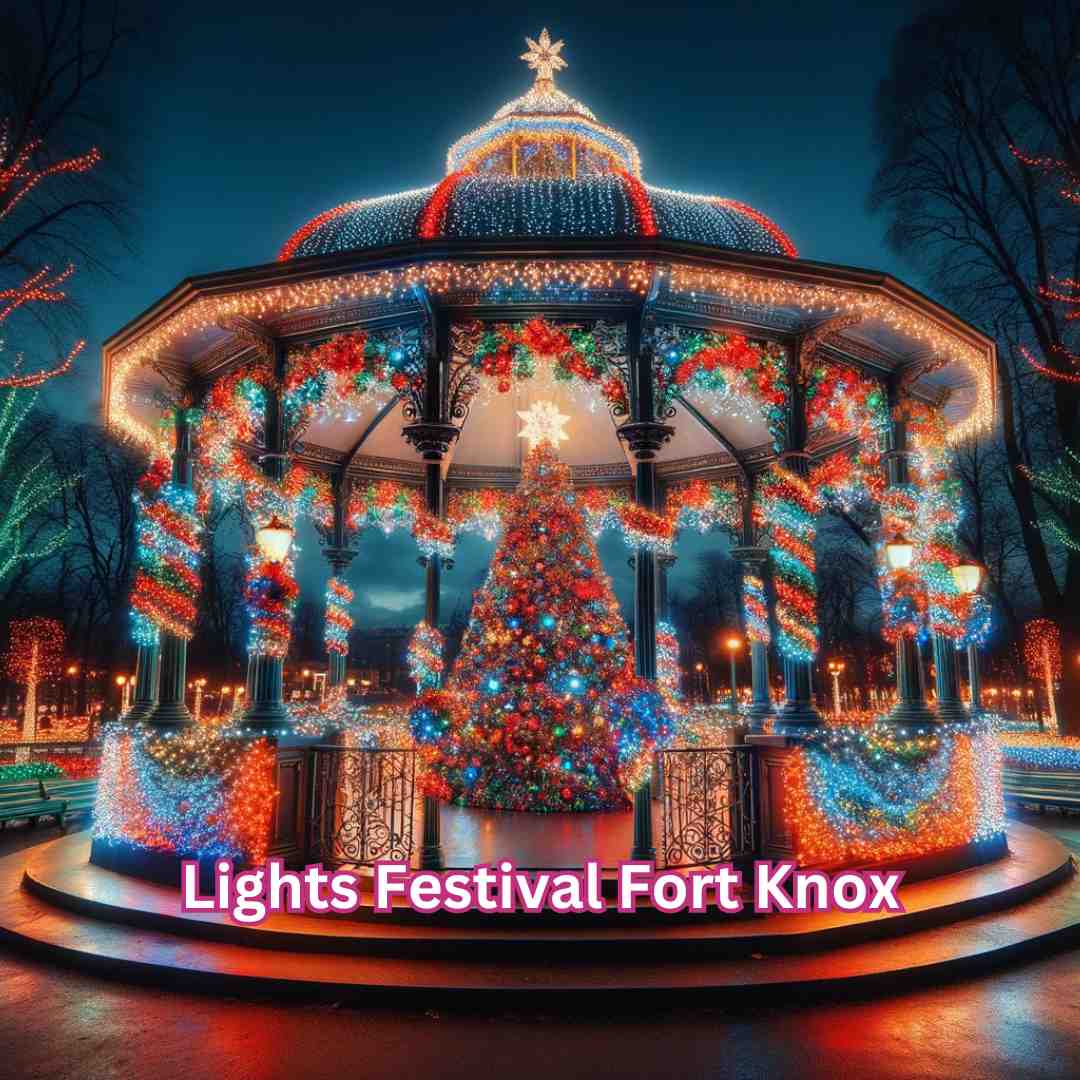 Lights Festival Fort Knox A Celebration of Christmas and Lights