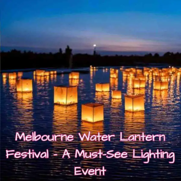 melbourne-water-lantern-festival-a-must-see-lighting-event-festival